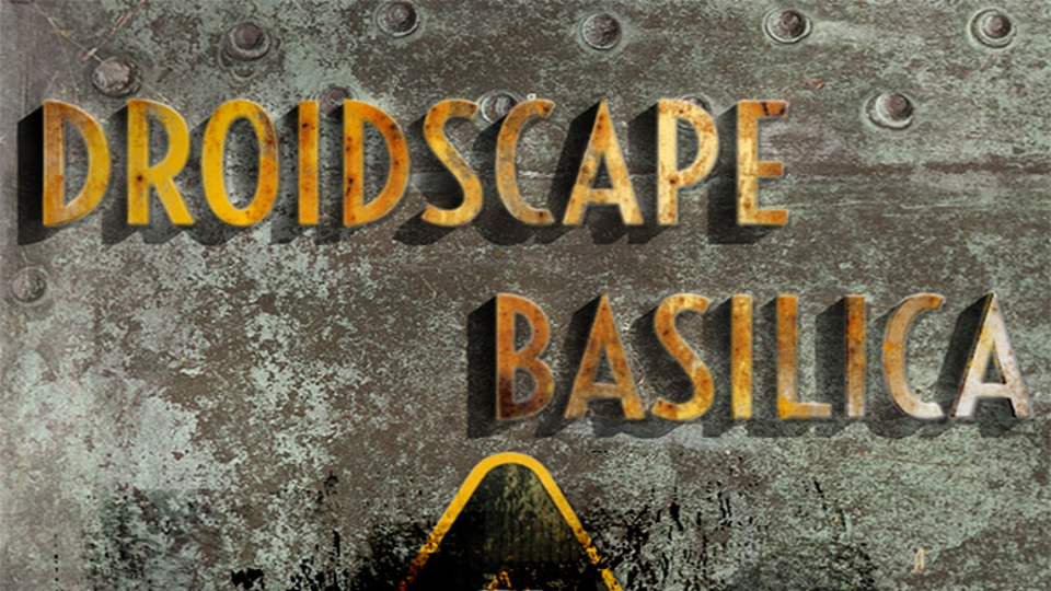 Droidscape: Basilica