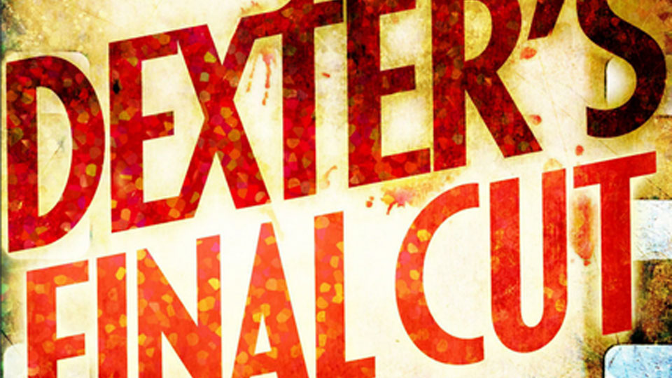 Dexter's Final Cut