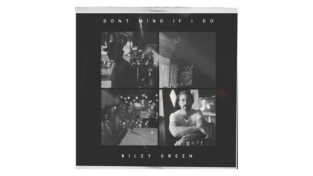 Riley Green - Don't Mind If I Do