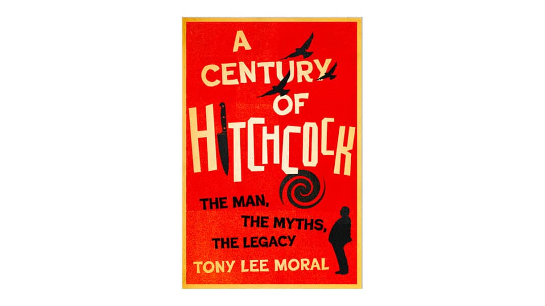 Tony Lee Moral - A Century of Hitchcock